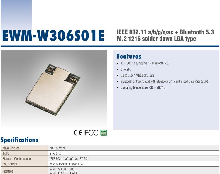 研華EWM-W306 EWM-W306S01E 模塊采 Marvell 新的高度集成雙頻段 SoC 88W8997，IEEE 802.11ac/a/b/g/n 2X2 MU-MIMO WLAN & Bluetooth 5.0。為標準 M.2 1216 焊接型模塊，帶天線接口。